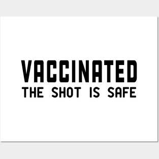 Vaccinated the shot is safe Posters and Art